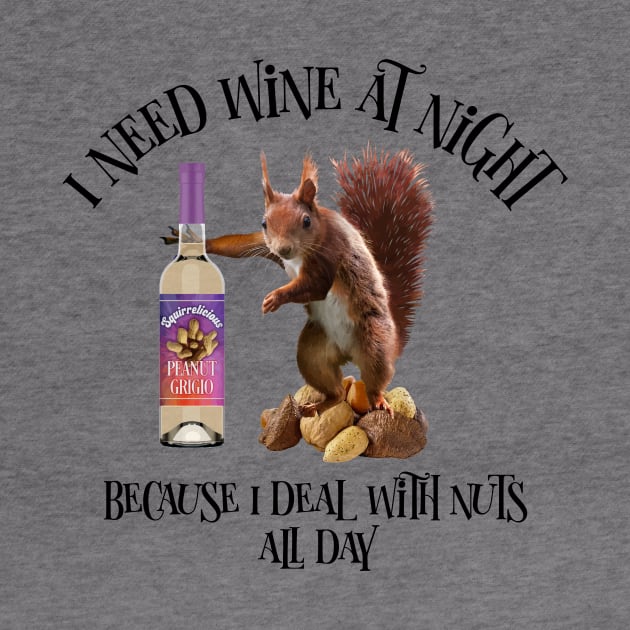 Nuts All Day - Funny Squirrel Wine Drinker by eBrushDesign